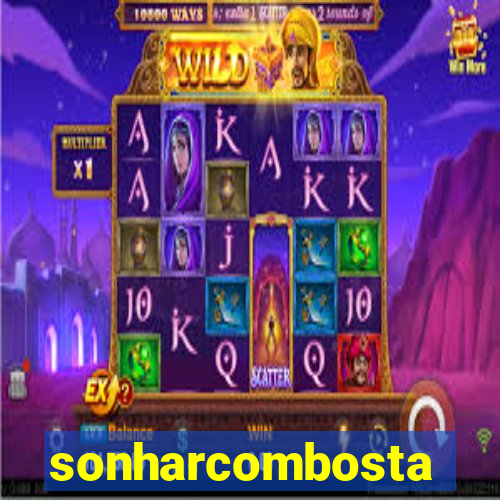 sonharcombosta