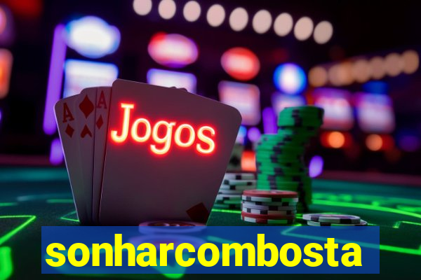 sonharcombosta