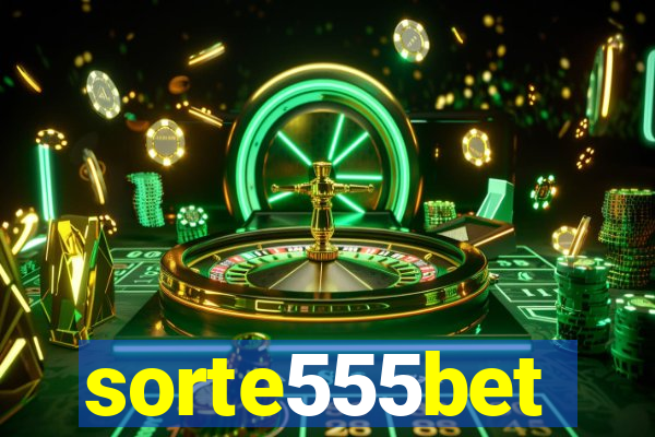 sorte555bet