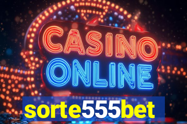 sorte555bet