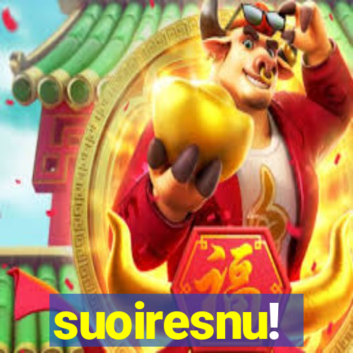 suoiresnu!
