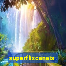 superflixcanais