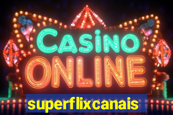 superflixcanais