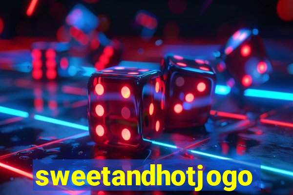 sweetandhotjogo
