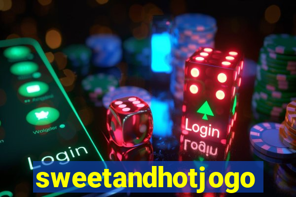 sweetandhotjogo