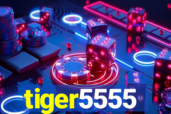 tiger5555