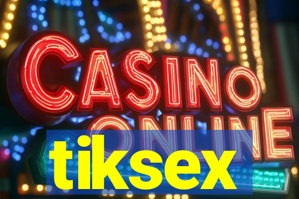 tiksex