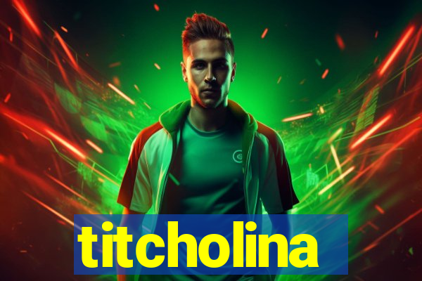 titcholina