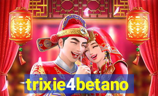 trixie4betano