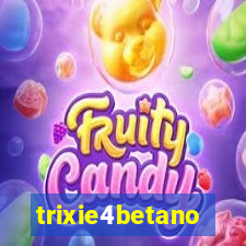 trixie4betano