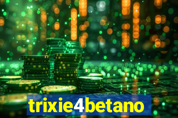trixie4betano