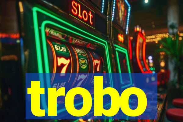 trobo
