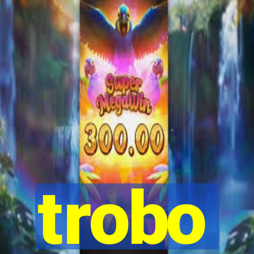 trobo