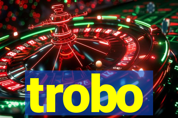 trobo