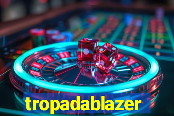 tropadablazer