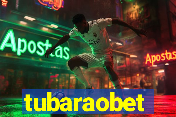 tubaraobet