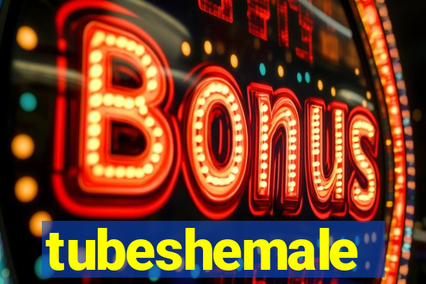 tubeshemale