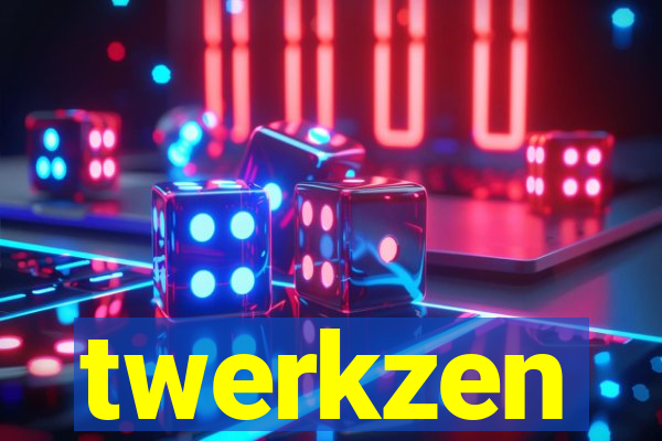twerkzen