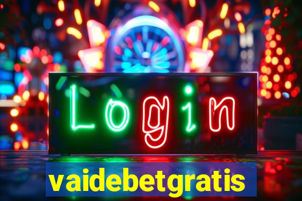 vaidebetgratis