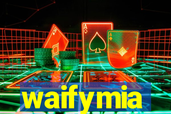 waifymia