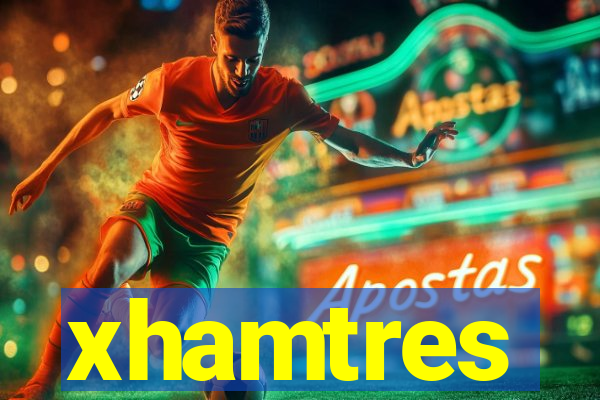 xhamtres