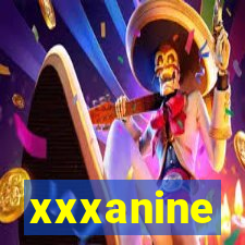xxxanine