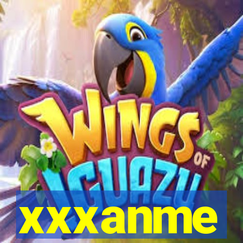 xxxanme