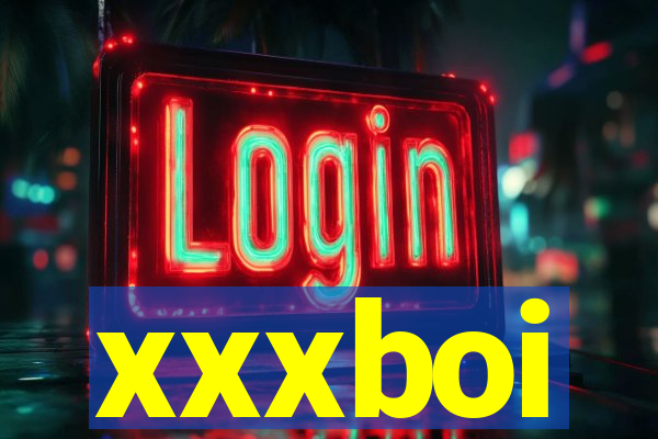 xxxboi