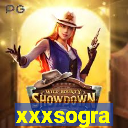 xxxsogra