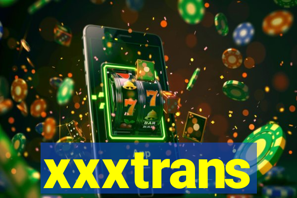 xxxtrans
