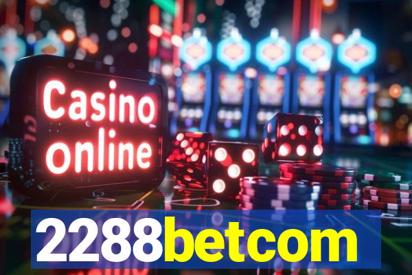 2288betcom