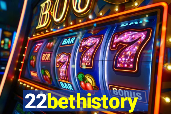22bethistory