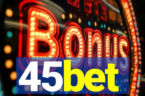 45bet