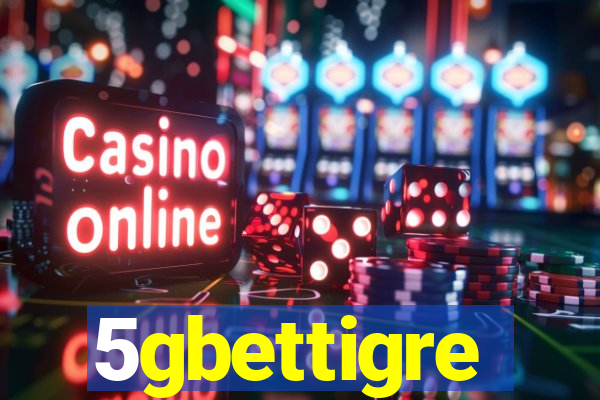 5gbettigre