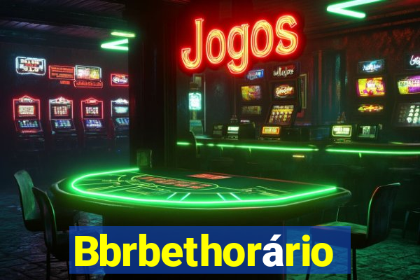 Bbrbethorário
