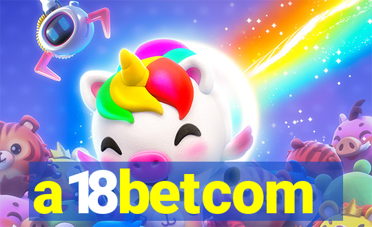 a18betcom