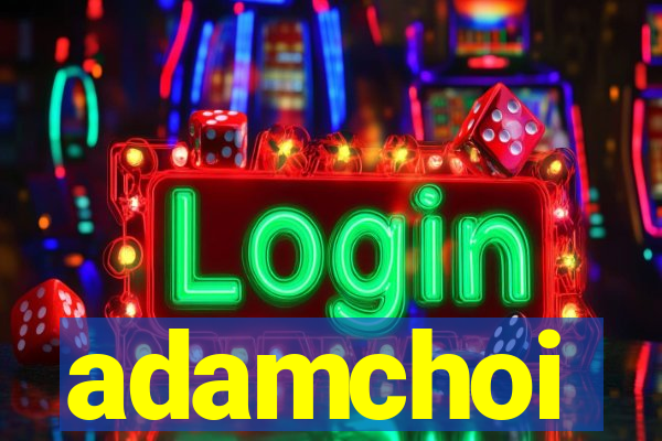 adamchoi
