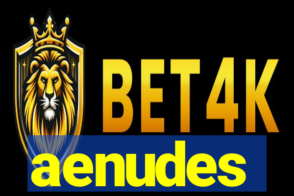 aenudes