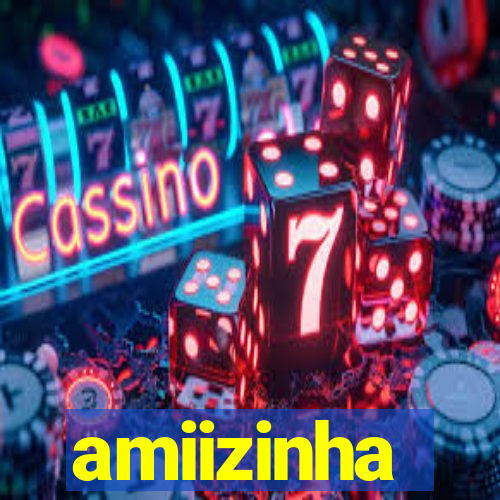 amiizinha
