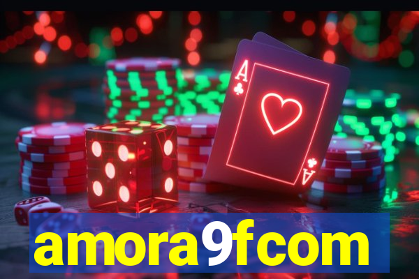 amora9fcom