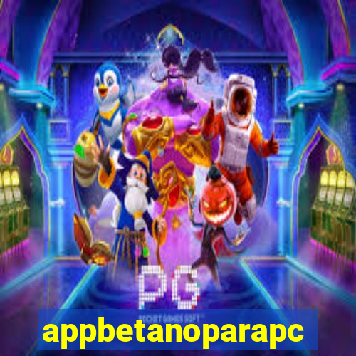 appbetanoparapc