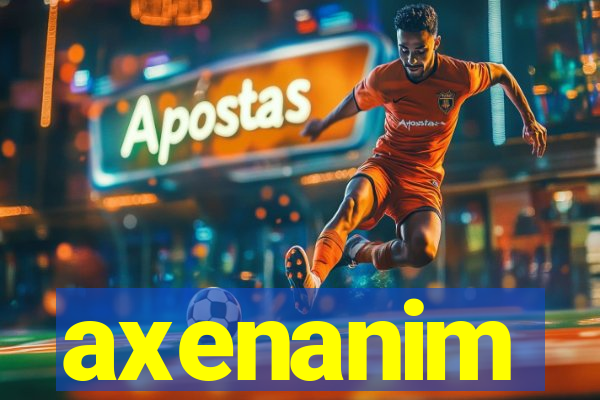 axenanim