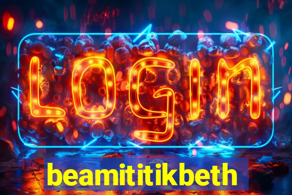 beamititikbeth