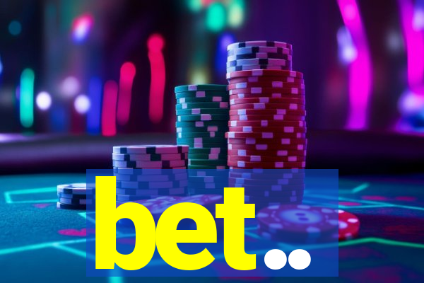 bet..