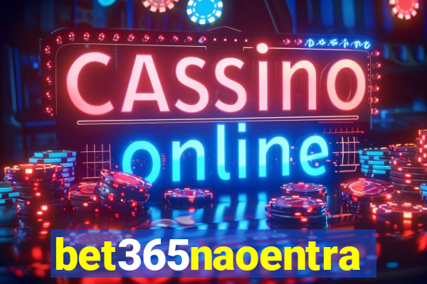 bet365naoentra