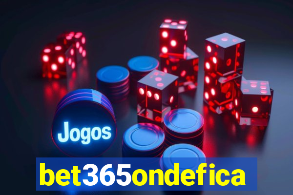 bet365ondefica