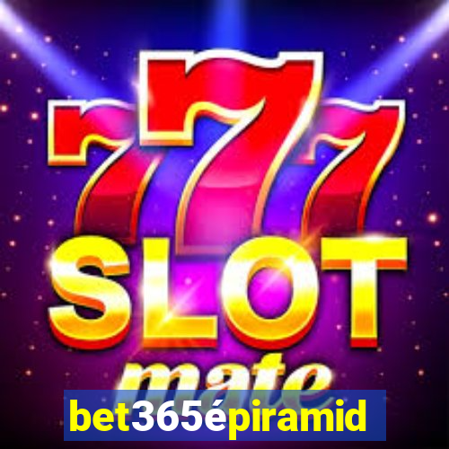 bet365épiramide