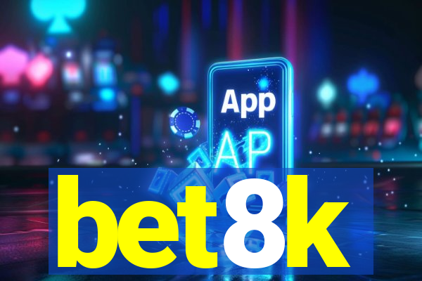 bet8k