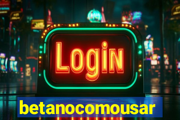 betanocomousar