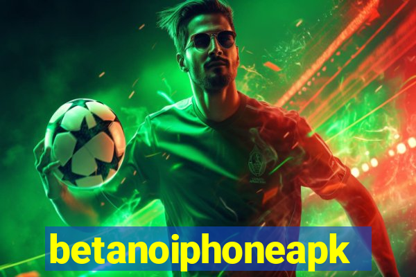 betanoiphoneapk